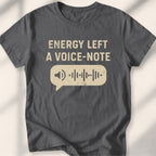 Energy Left A Voice-Note Tee