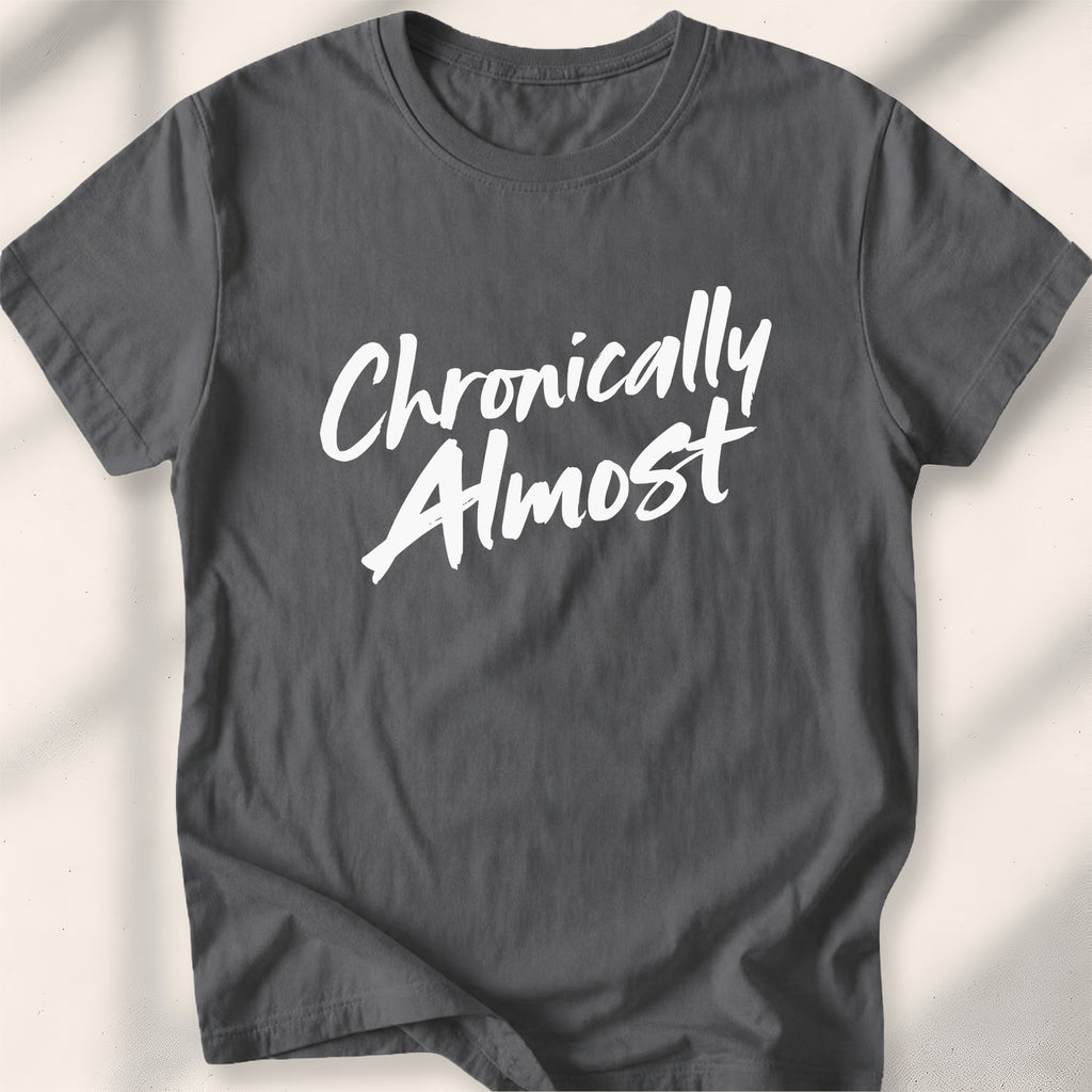 Chronically Almost Tee
