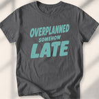 Overplanned, Somehow Late Tee