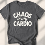 Chaos is my Cardio Tee