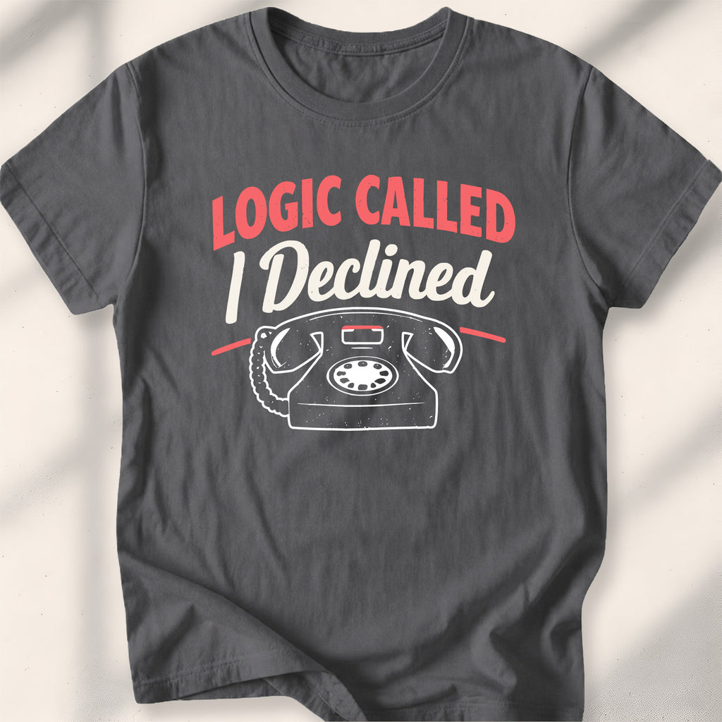 Logic Called, I Declined Tee