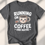 Running On Coffee And Maybe Tee