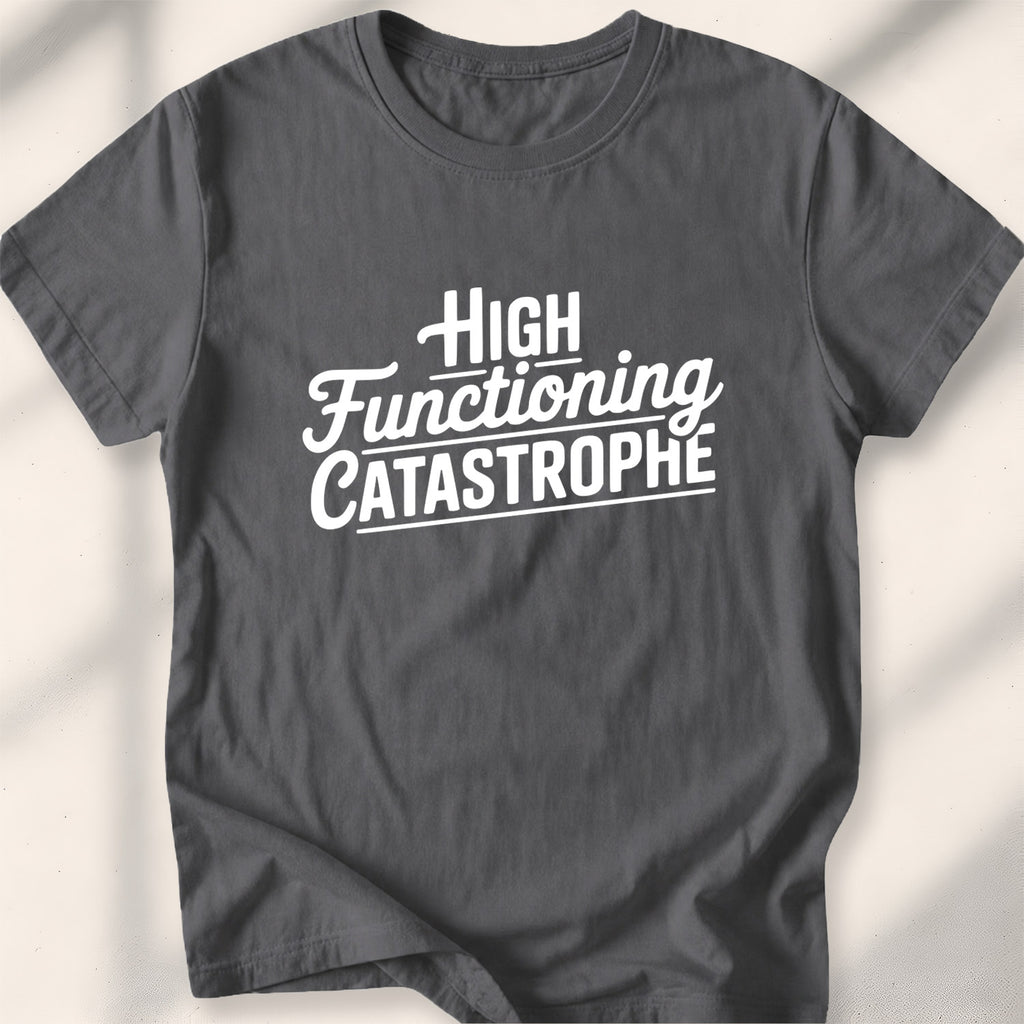 High-Functioning Catastrophe Tee