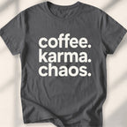 Coffee. Karma. Chaos Tee