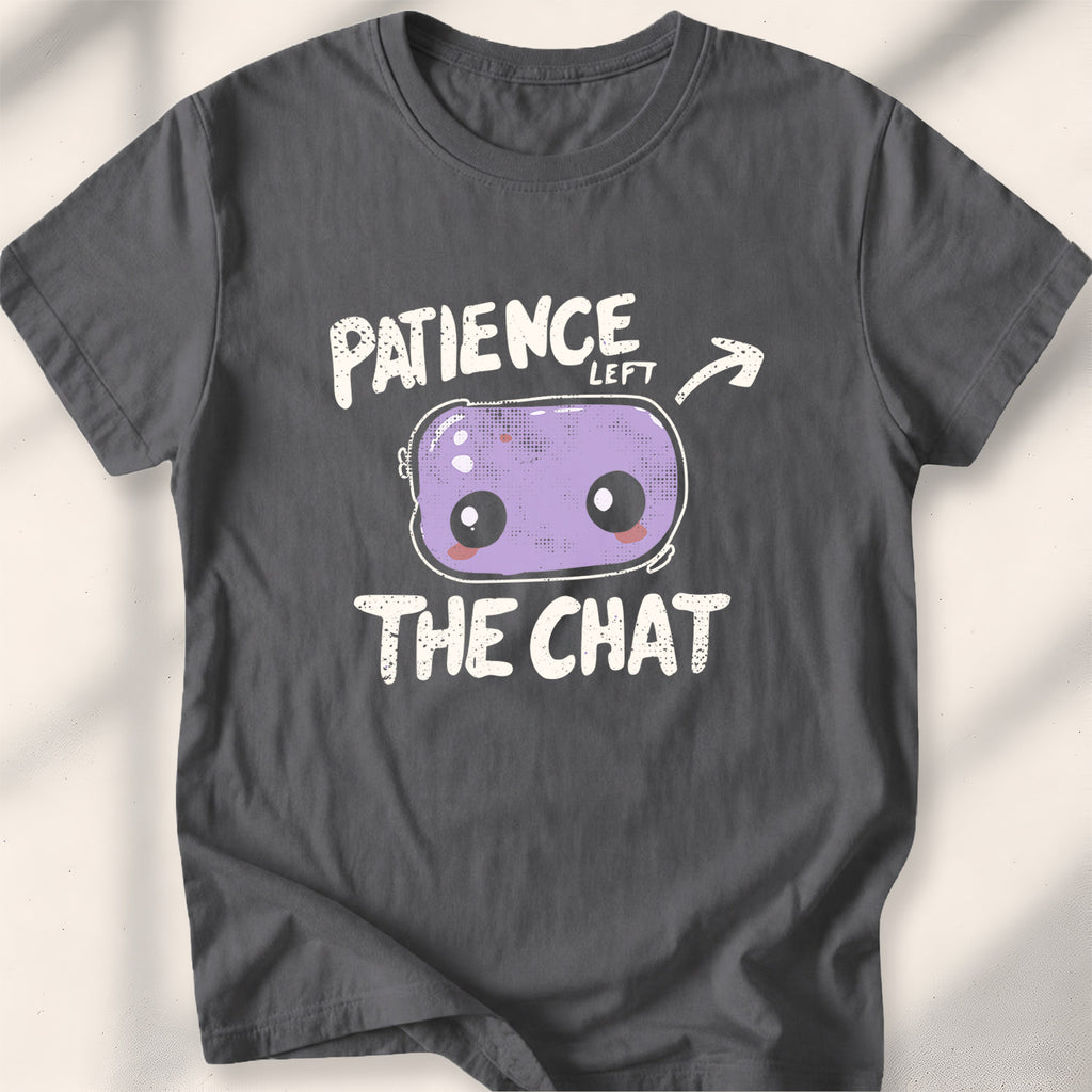 Patience left the chat Tee