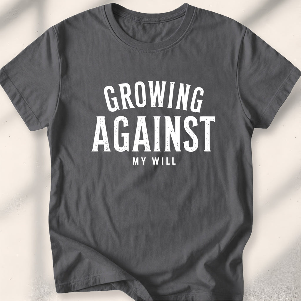 Growing, Against My Will Tee
