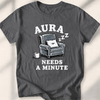 Aura Needs A Minute Tee