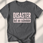 Disaster, but on schedule Tee