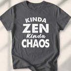 Kinda Zen Kinda Chaos Tee