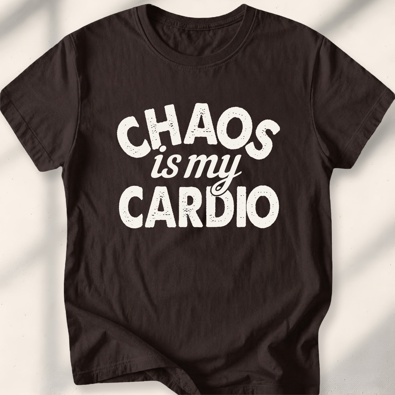Chaos is my Cardio Tee