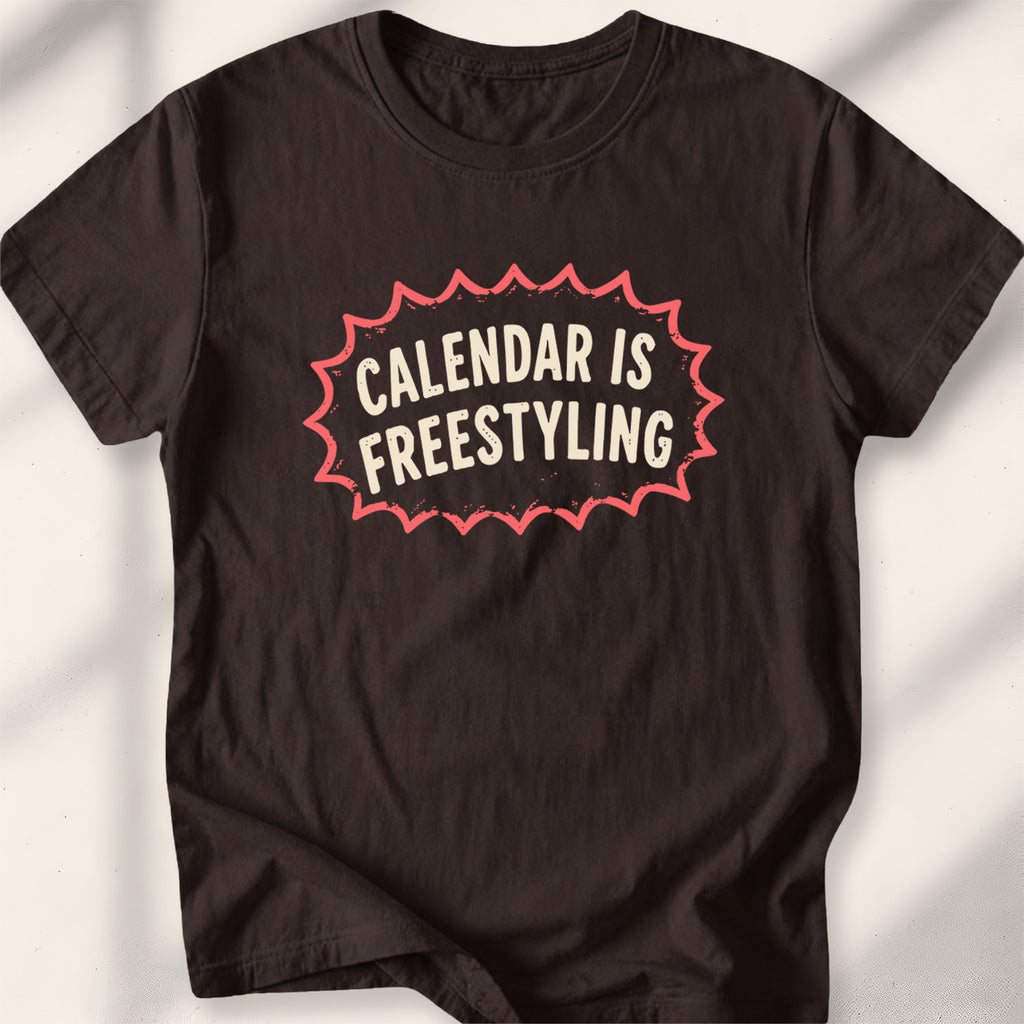 Calendar Is Freestyling Tee