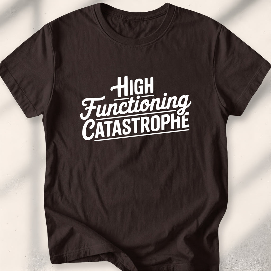 High-Functioning Catastrophe Tee