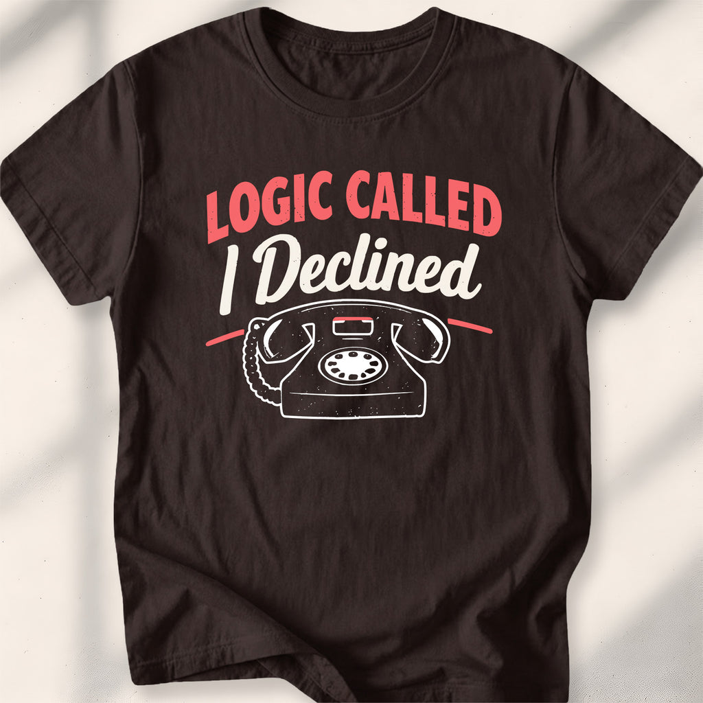 Logic Called, I Declined Tee