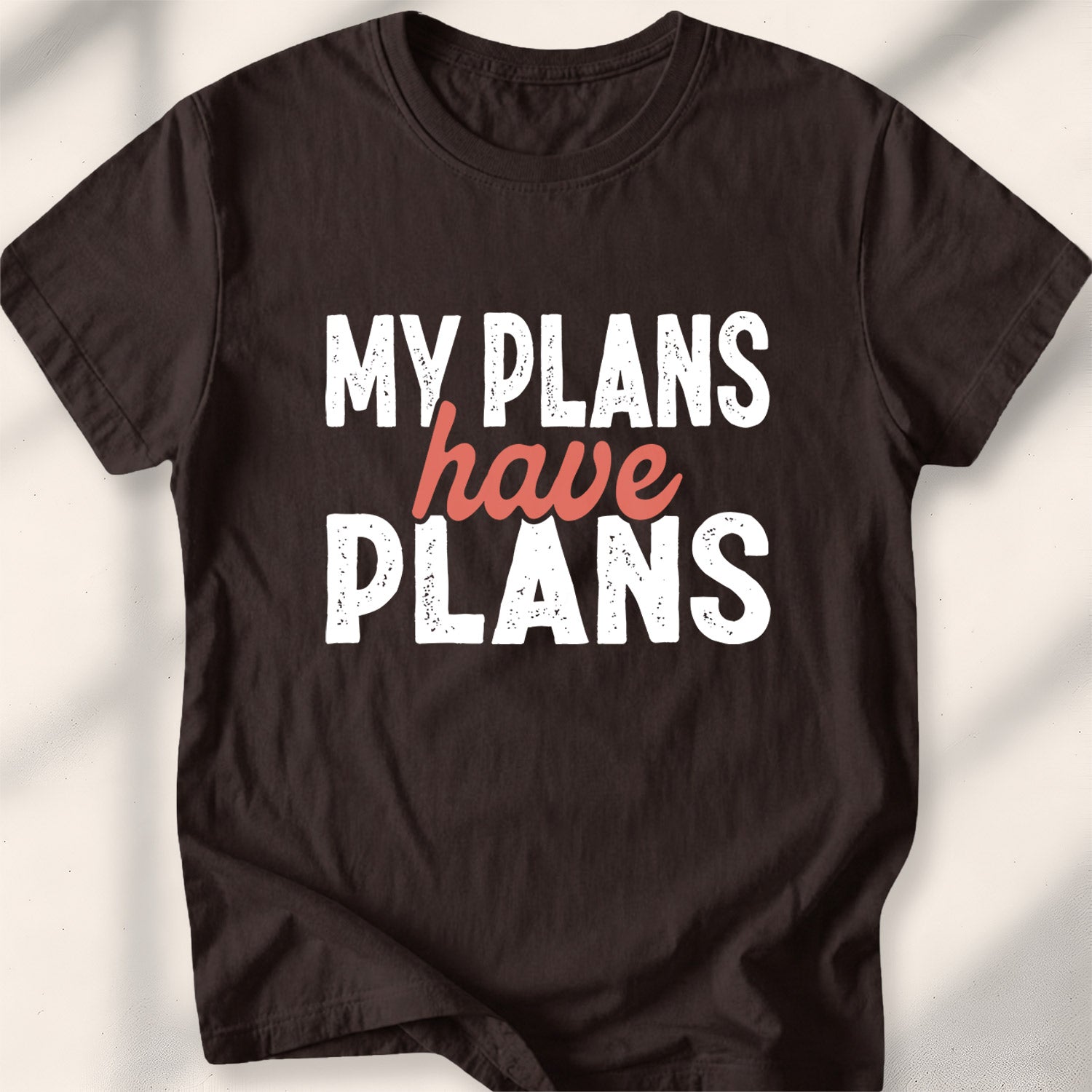 My Plans Have Plans Tee