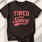 Tired but Spicy Tee