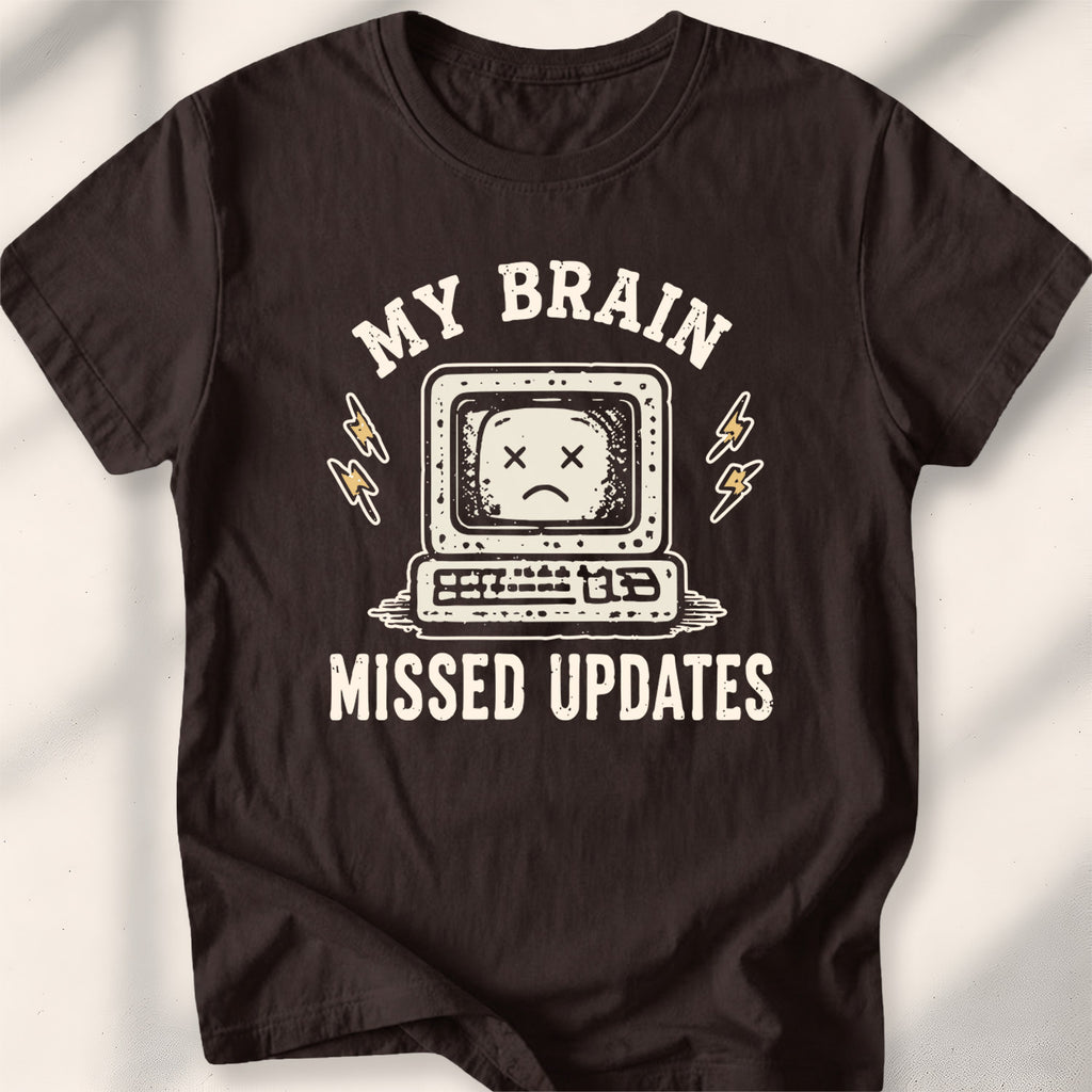 My Brain Missed Updates Tee