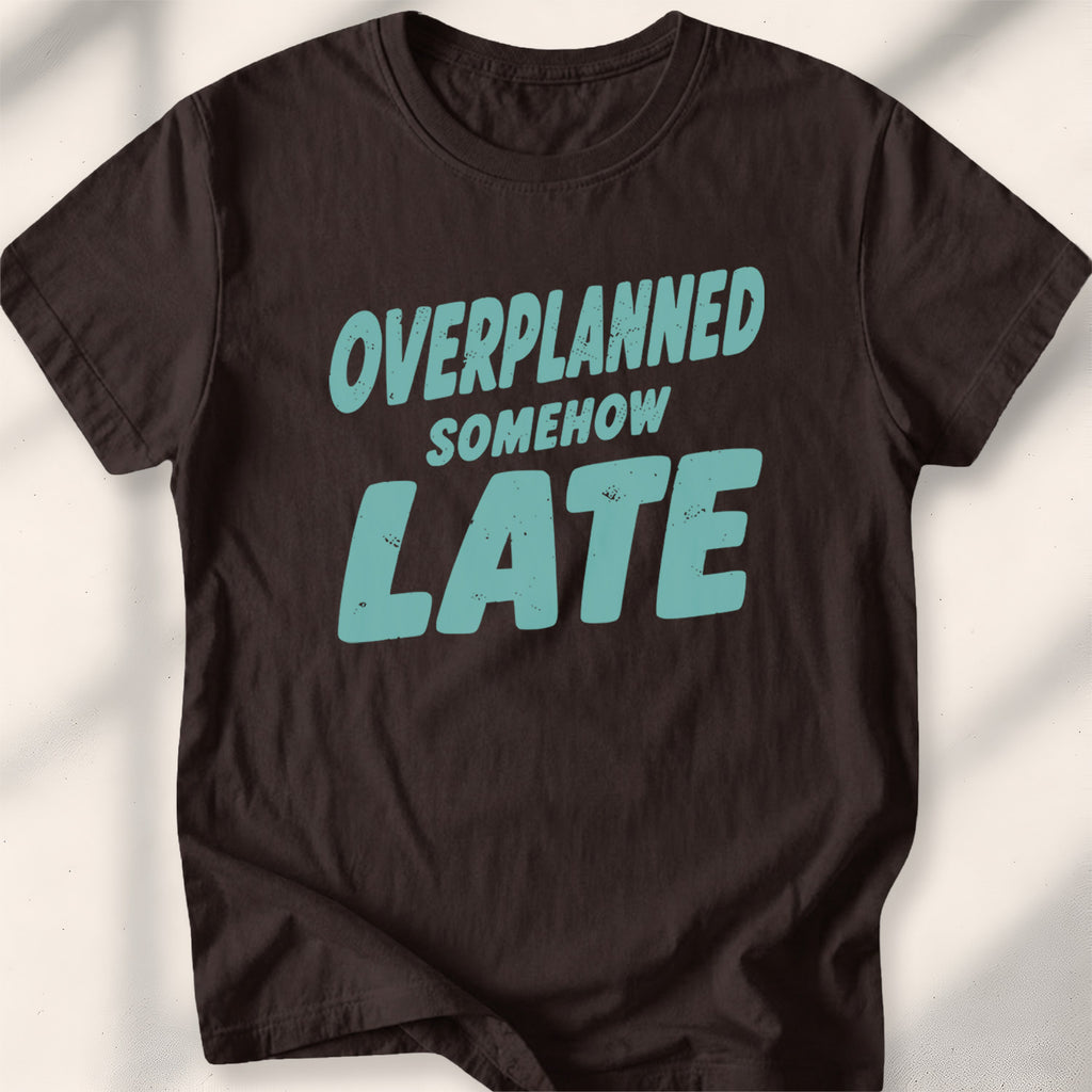 Overplanned, Somehow Late Tee