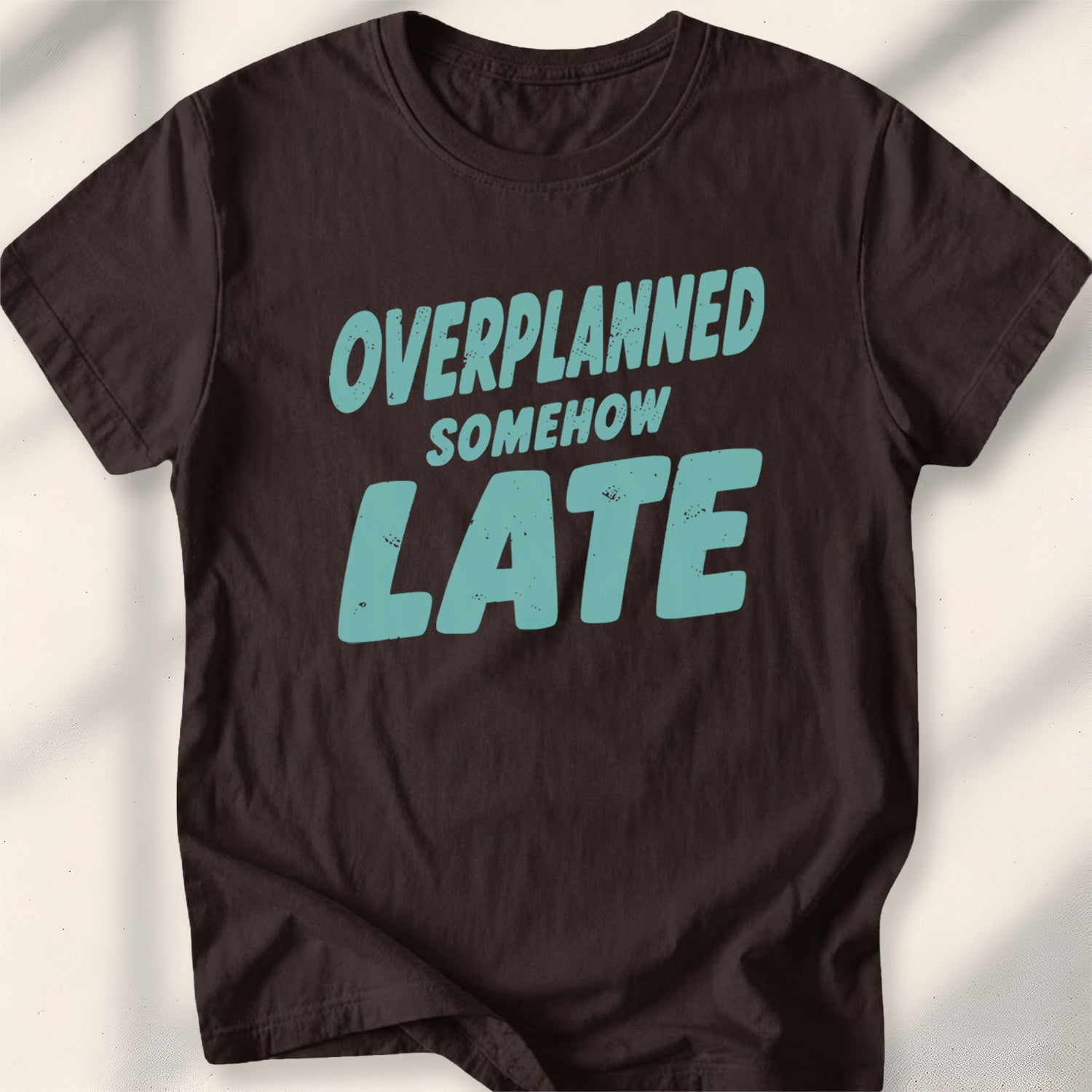 Overplanned, Somehow Late Tee