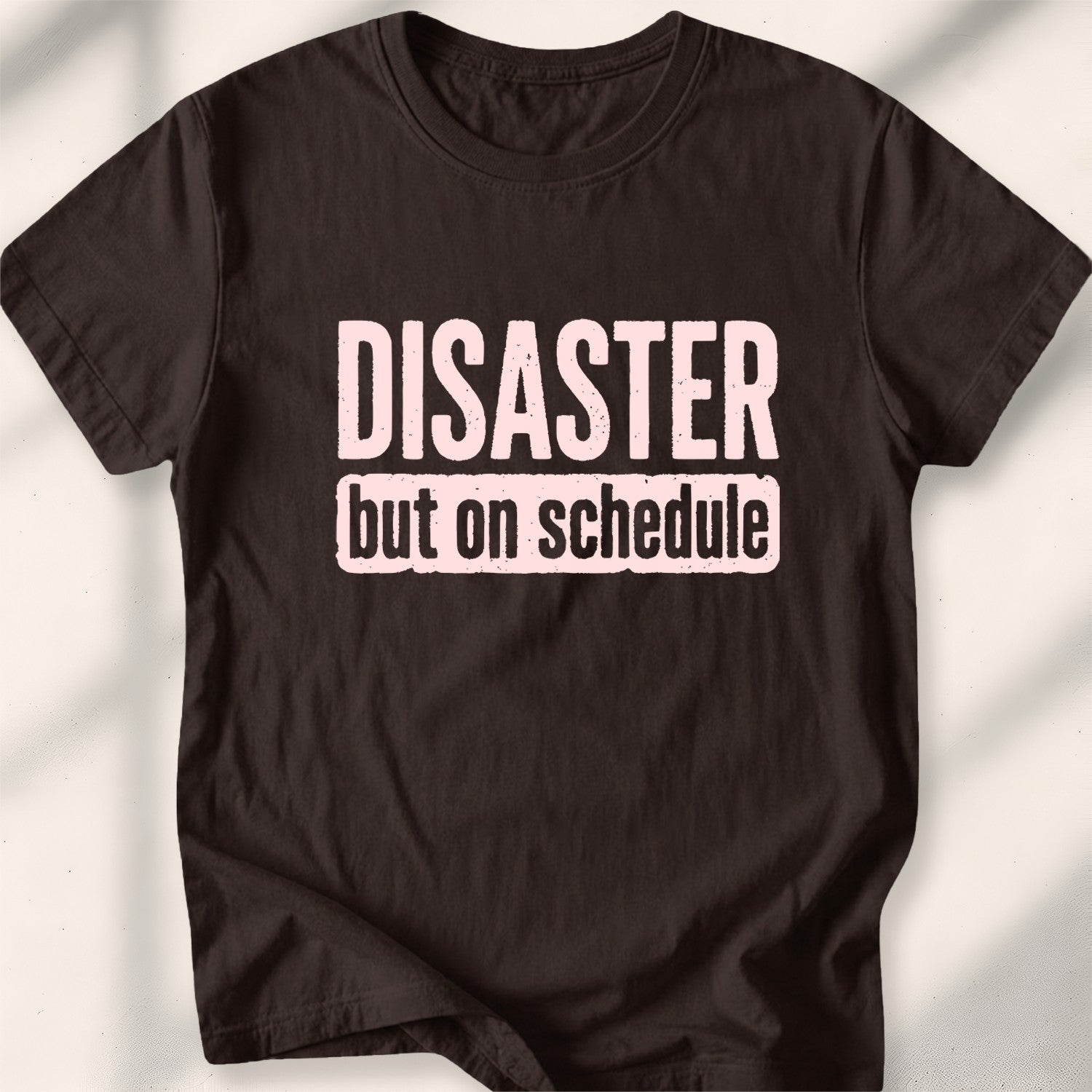 Disaster, but on schedule Tee