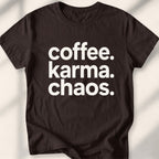Coffee. Karma. Chaos Tee