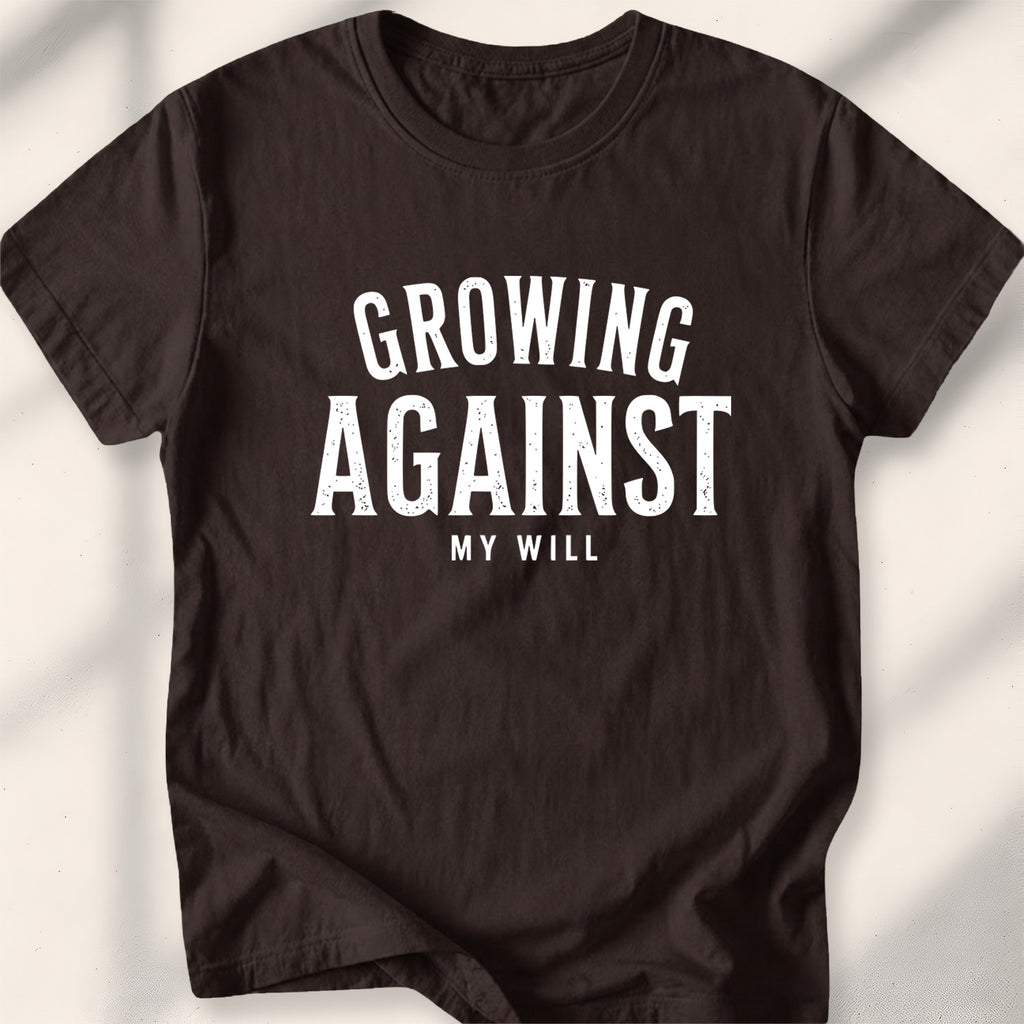 Growing, Against My Will Tee