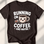Running On Coffee And Maybe Tee