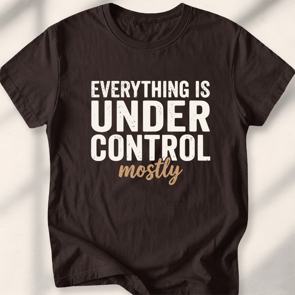 Everything Is Under Control. Mostly Tee