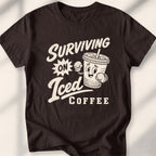 Surviving On Iced Coffee Tee