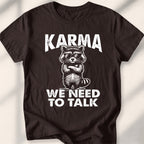 Karma, we need to talk Tee