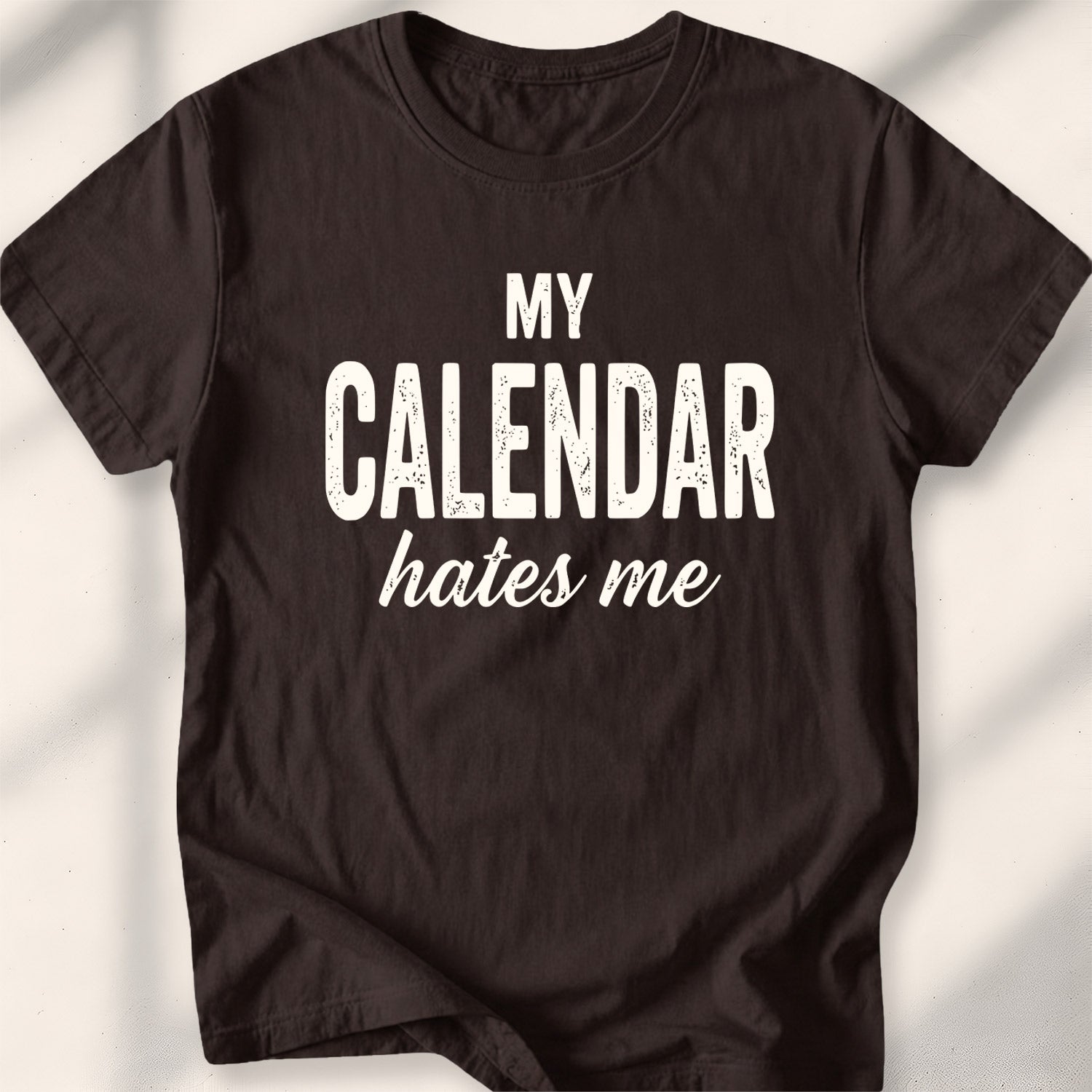 My Calendar Hates Me Tee