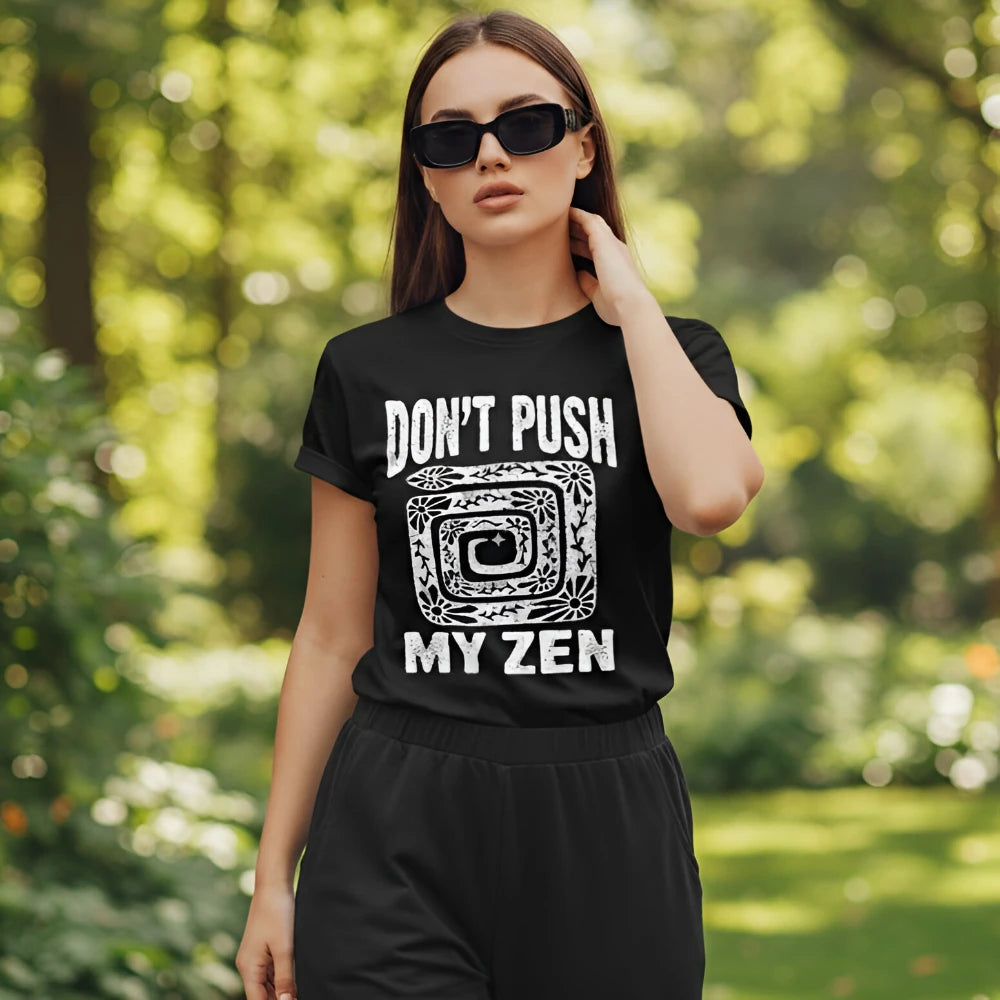Don’t Push My Zen T-Shirt