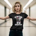 Grow Gently T-Shirt