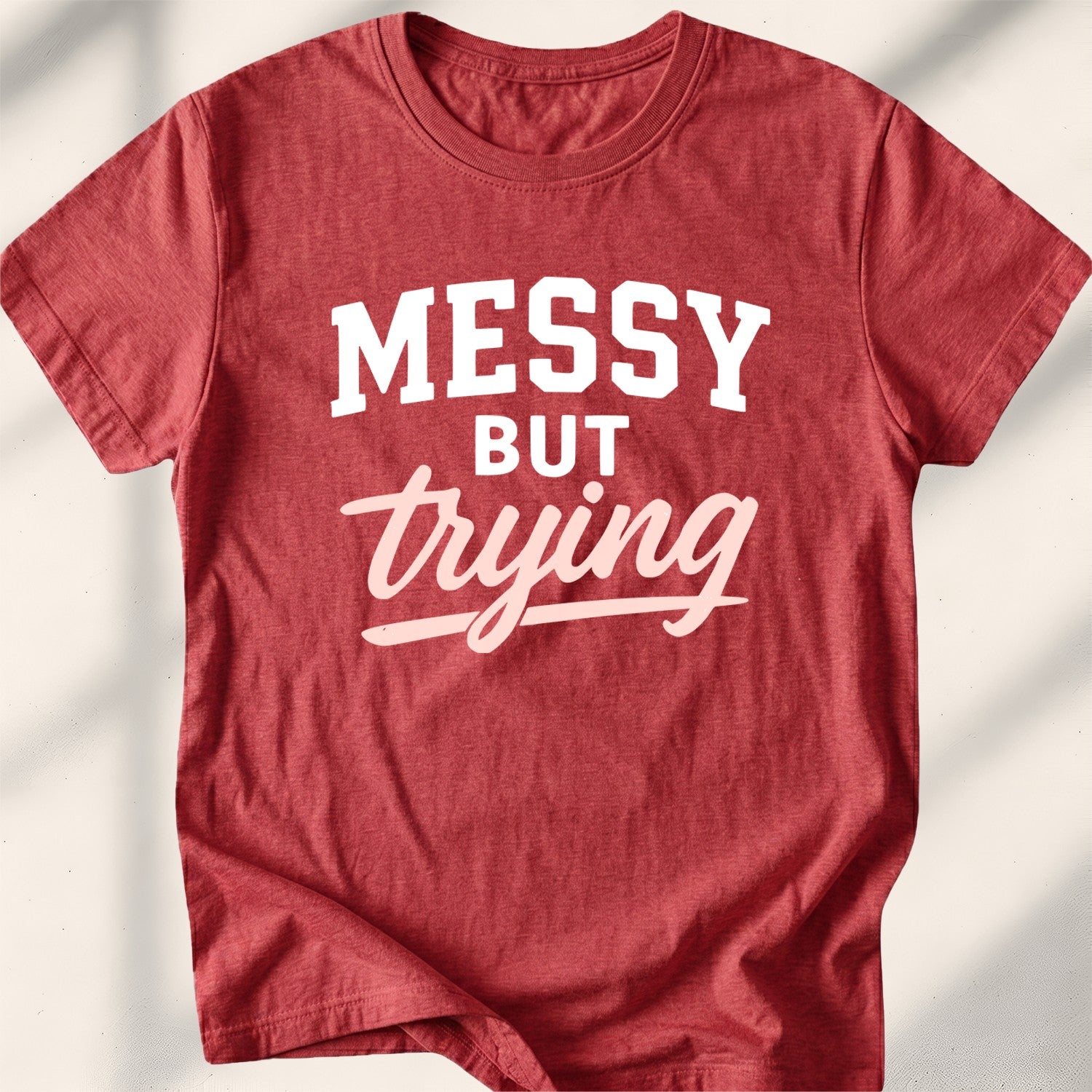 Messy but trying Tee