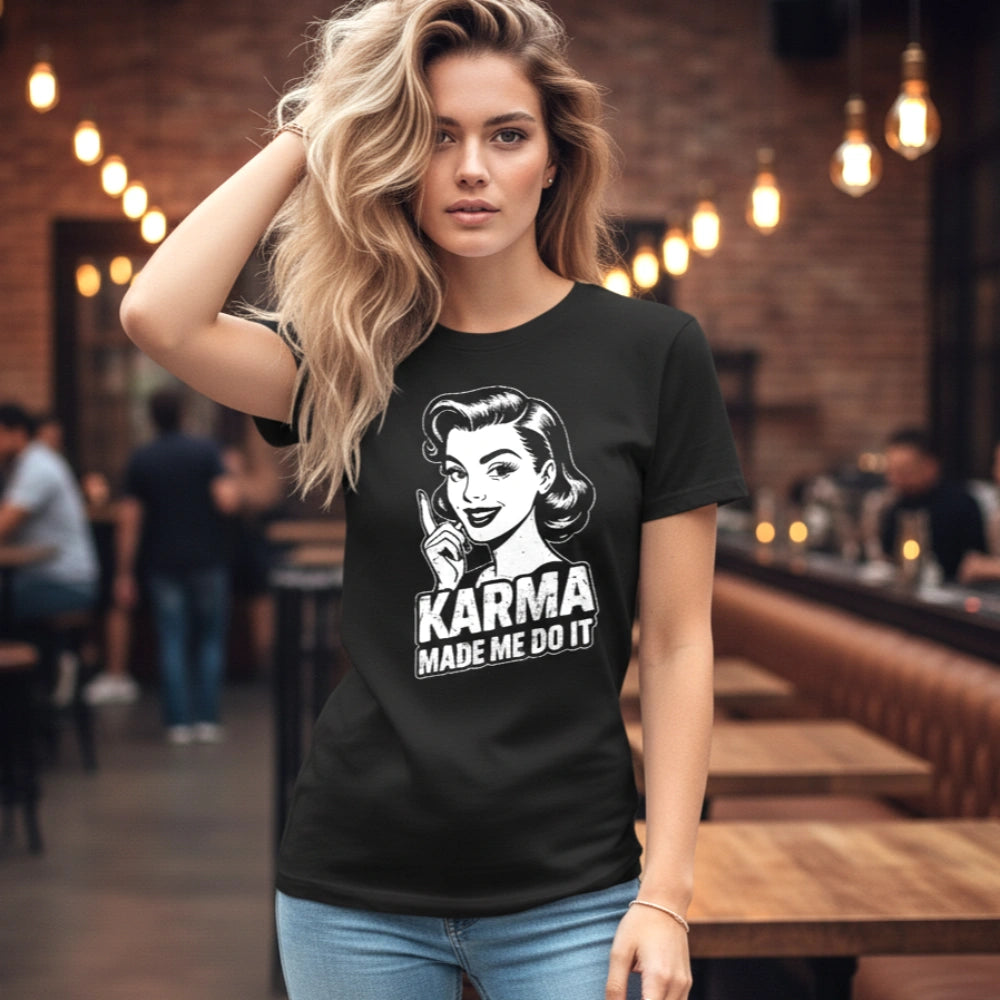 Karma Made Me Do It T-Shirt