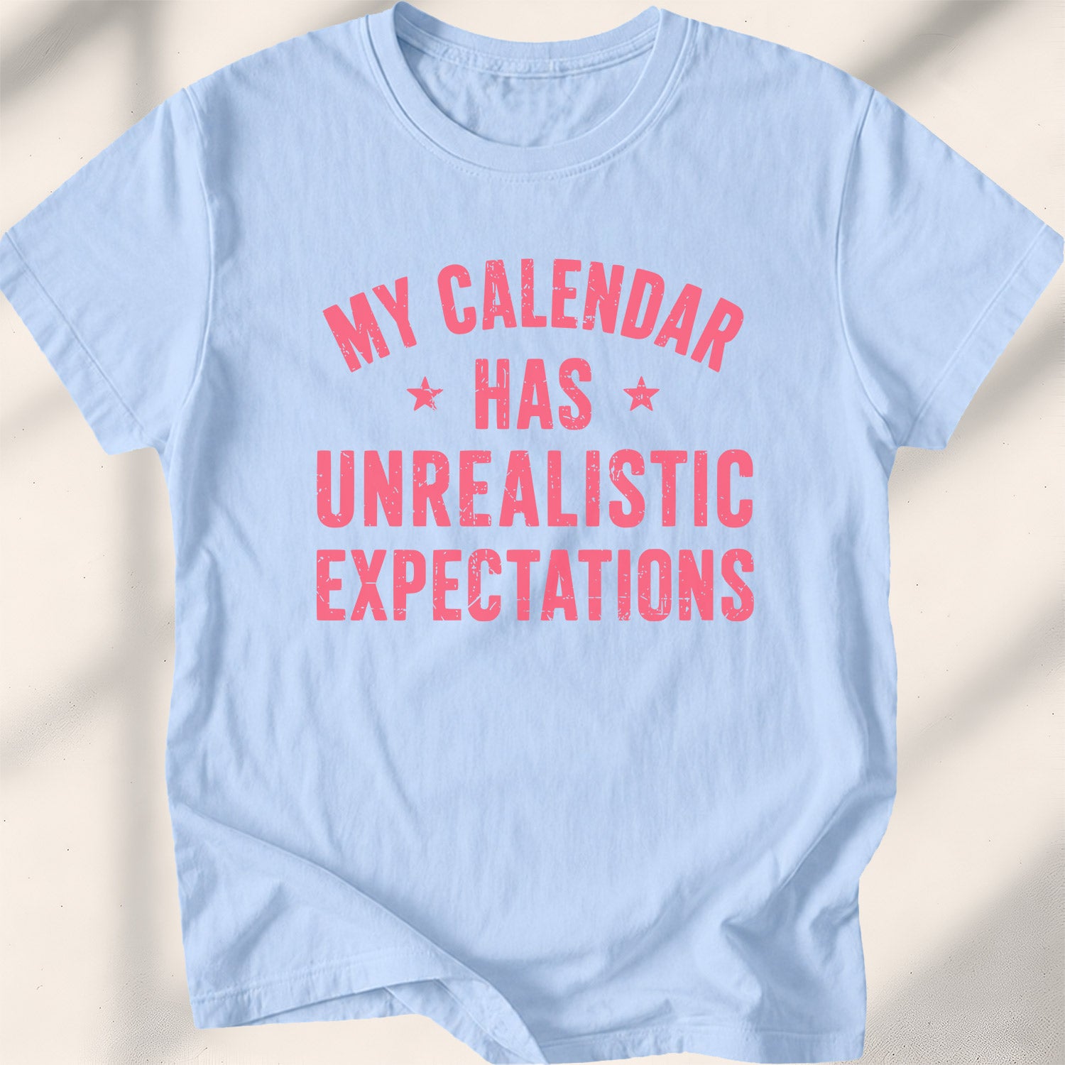 My Calendar Has Unrealistic Expectations Tee
