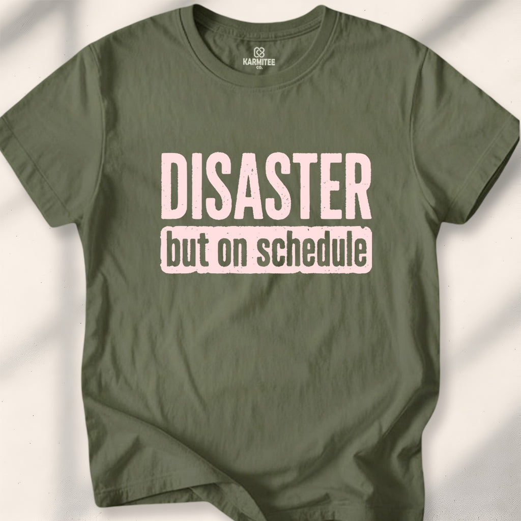 Disaster, but on schedule Tee