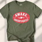 Awake, Unfortunately Tee