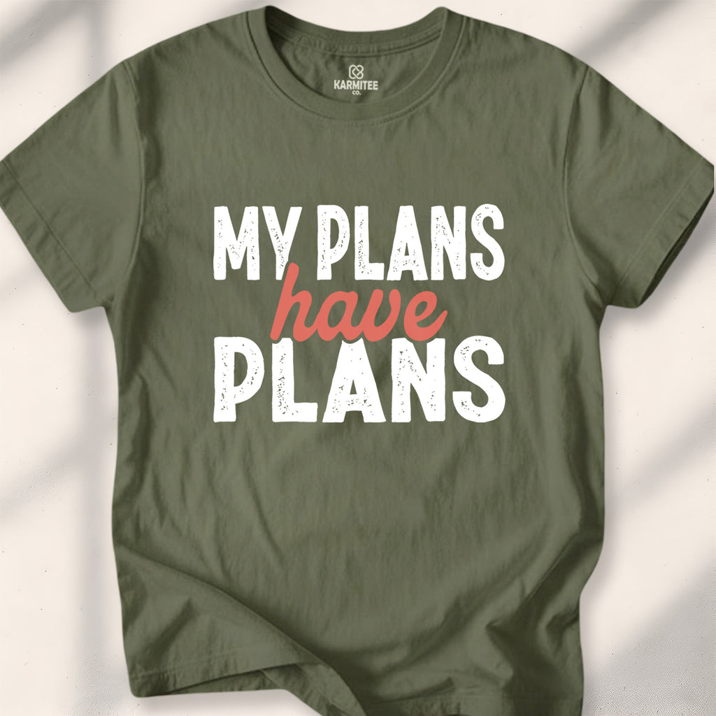 My Plans Have Plans Tee