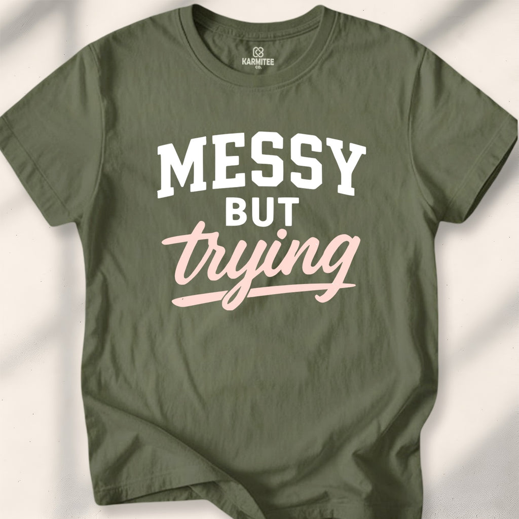 Messy but trying Tee