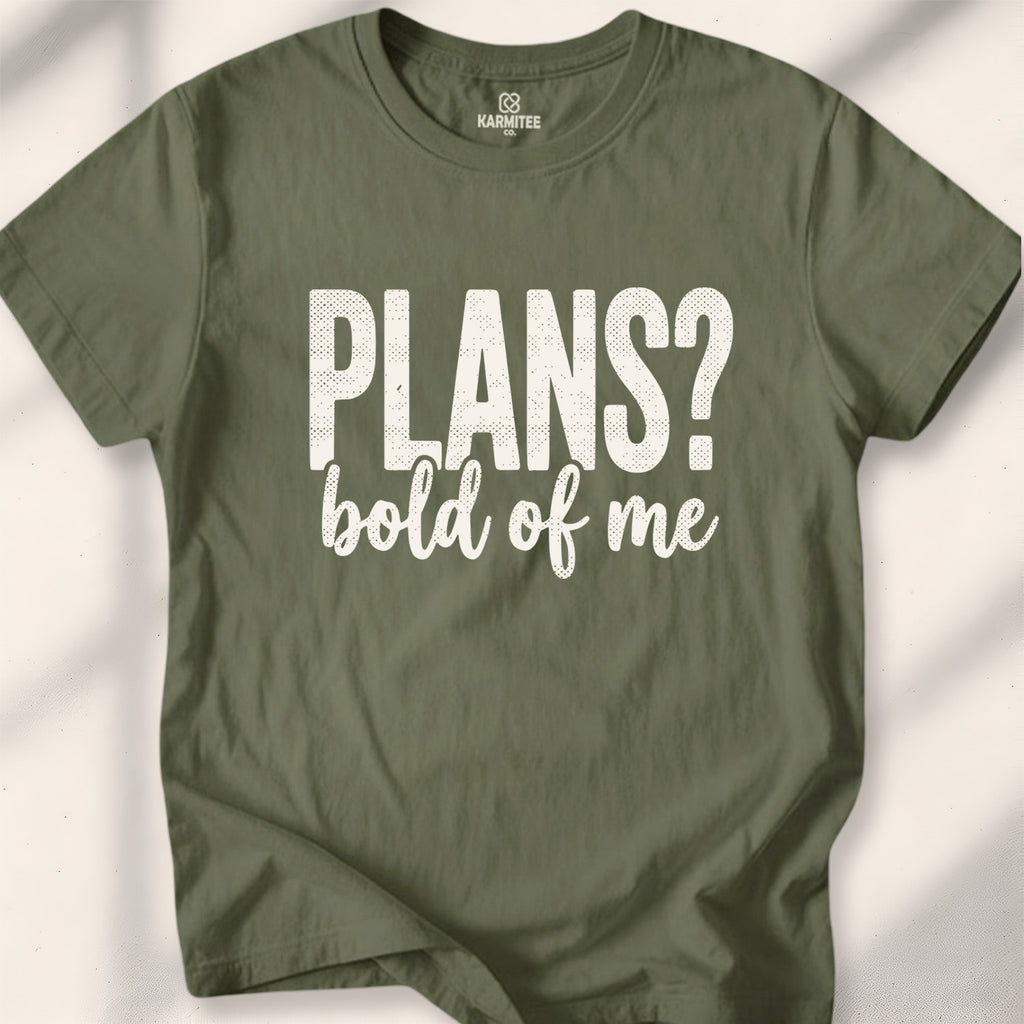 Plans Bold Of Me Tee