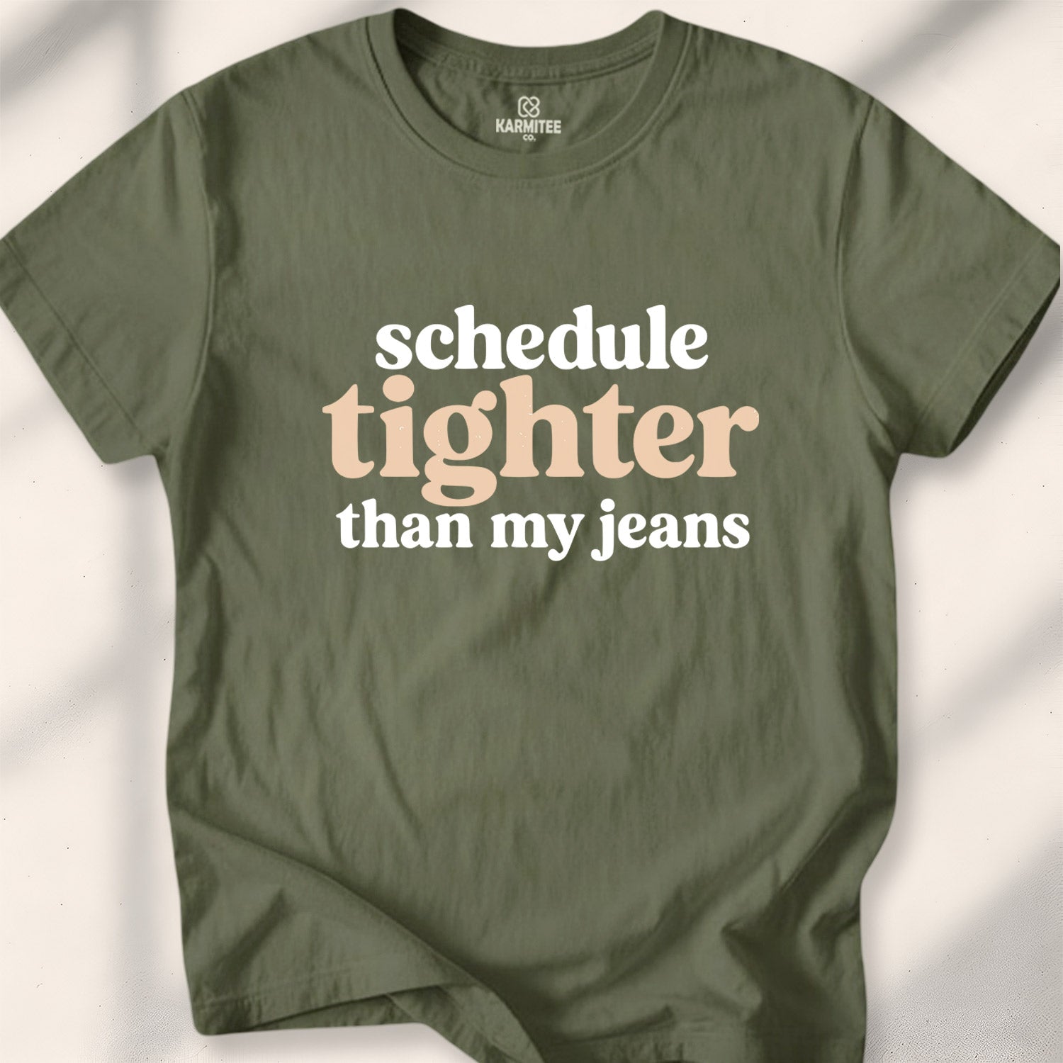 Schedule tighter than my jeans Tee
