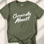 Chronically Almost Tee