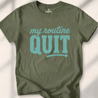 My Routine Quit Tee
