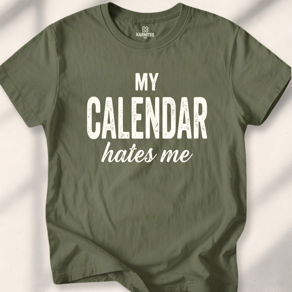 My Calendar Hates Me Tee