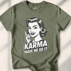 Karma Made Me Do It Tee