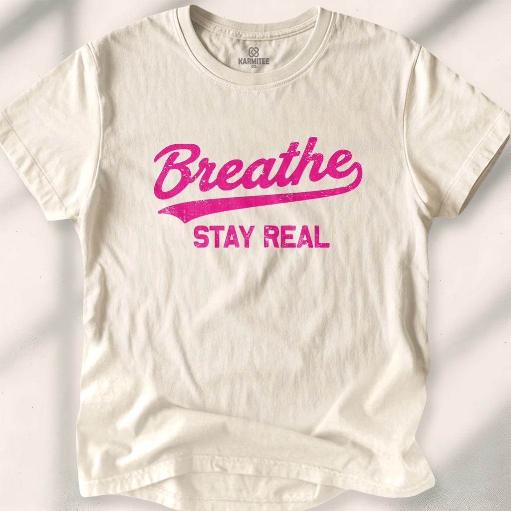 Breathe Stay Real T-Shirt
