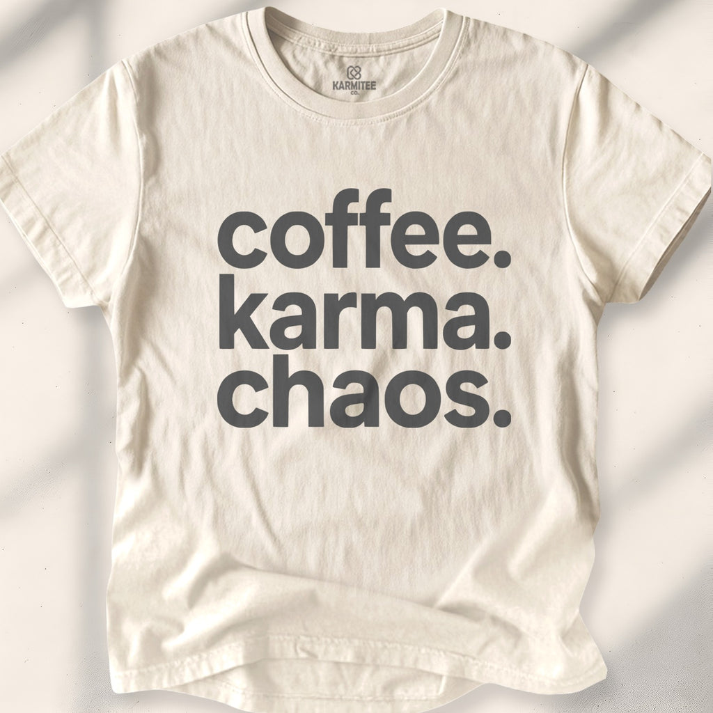 Coffee. Karma. Chaos Tee