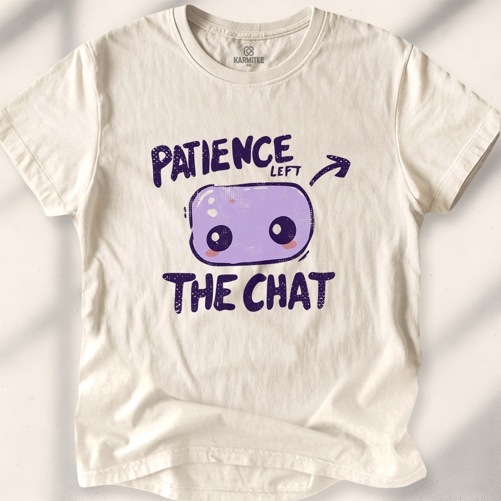 Patience left the chat Tee