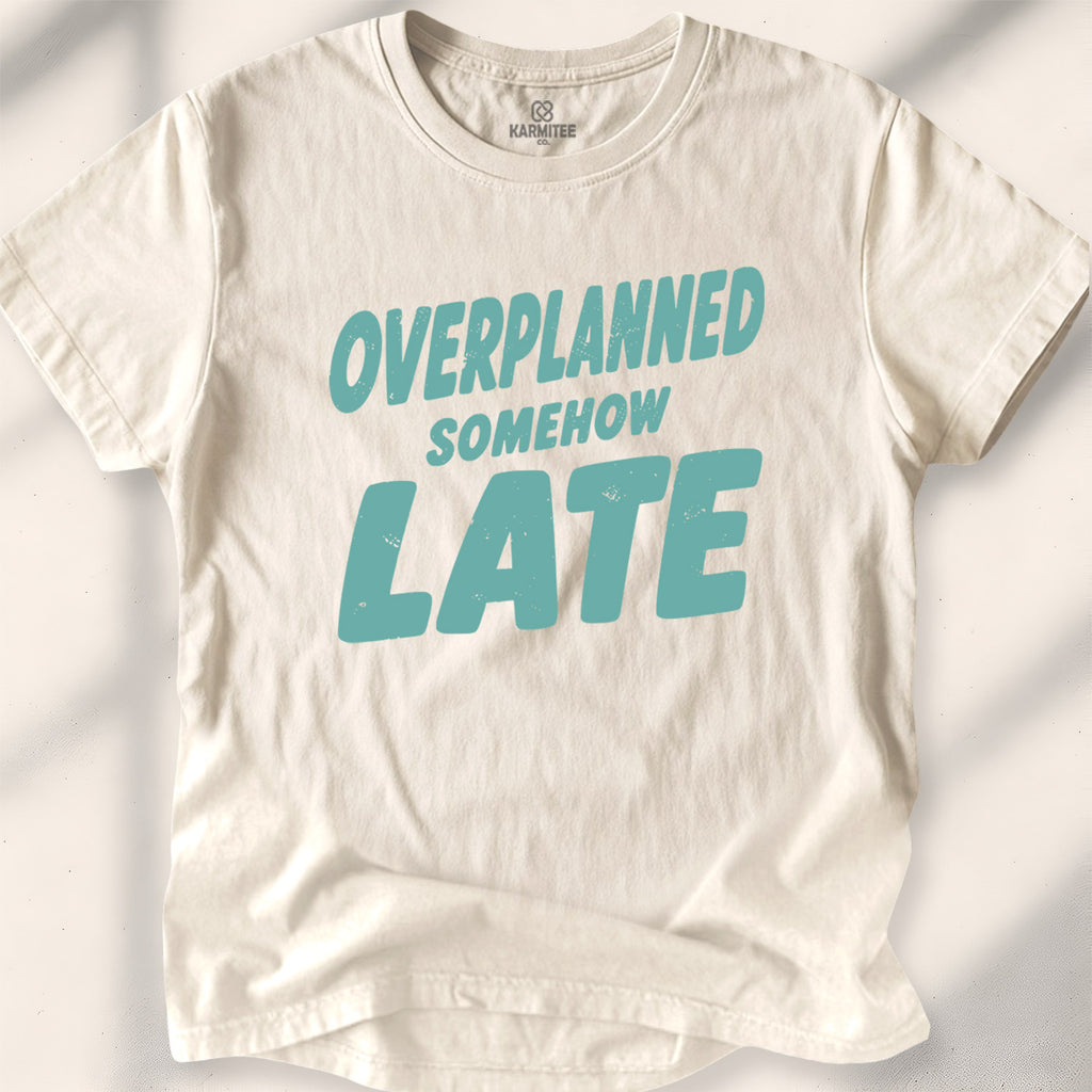Overplanned, Somehow Late Tee