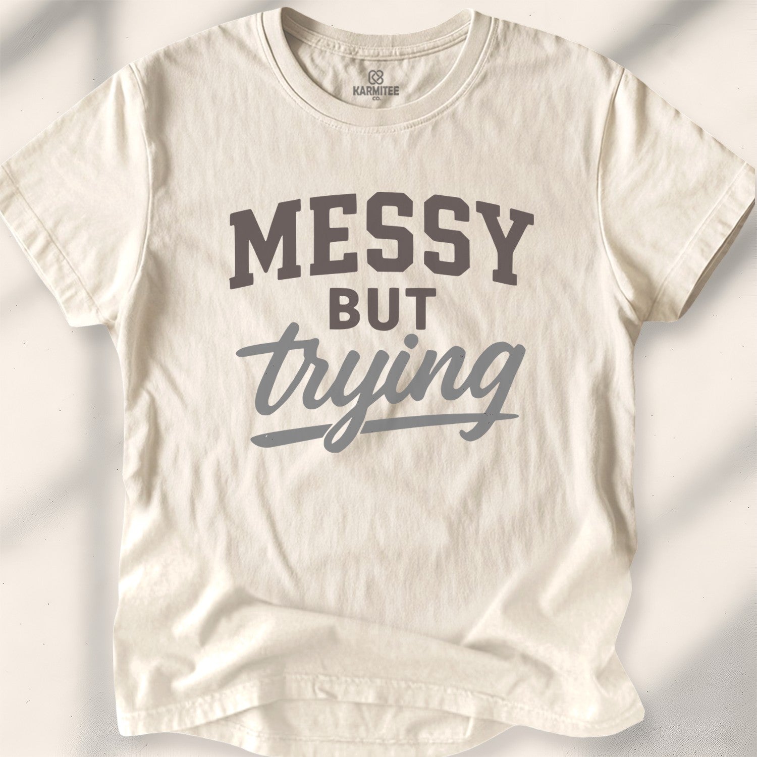 Messy but trying Tee
